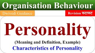 Personality definition Personality example Personality development Organisational behaviour ob [upl. by Alansen614]