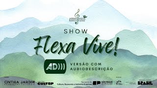 AUDIODESCRIÇÃO  Ep 6  Show FLEXA VIVE [upl. by Kielty440]