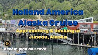 Holland America Alaska Cruise  Approaching amp Docking in Juneau 4K [upl. by Ylirama]