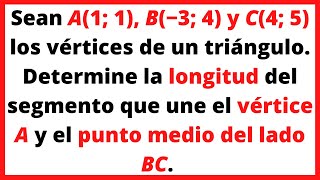 Sean 𝐴1 1 𝐵−3 4 𝑦 𝐶4 5 los vértices de un triángulo Determine la longitud del segmento [upl. by Ecidnarb]