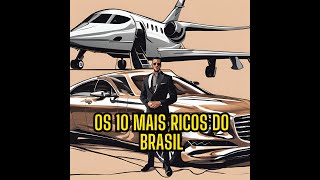 TOP 10 Brasileiros Mais Ricos de 2024 [upl. by Aivatco]