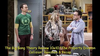 The Big Bang Theory Review 10x10 quotThe Property Division Collisionquot Reaction amp Recap [upl. by Ahserkal]