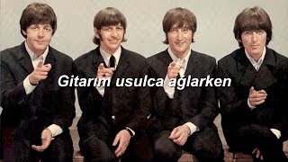 The Beatles  while my guitar gently weeps Türkçe Çeviri [upl. by Domeniga]