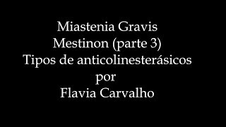 MIASTENIA GRAVIS  Mestinon Tipos de anticolinesterásicosPARTE 0304  Video 36  Flavia Carvalho [upl. by Aikram191]