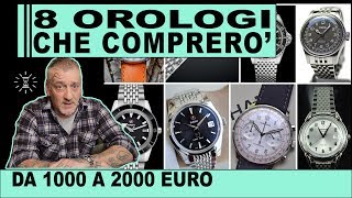 Gli 8 orologi che comprerò in futuro Gli orologi automatici entro i 2000 euro [upl. by Dave]