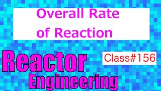 Overall Rate of Reaction Limitations in Transfer Phenomena  Reactor Engineering  Class 156 [upl. by Waly]