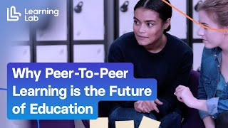 Why PeerToPeer Learning is the Future of Education [upl. by Mccourt]