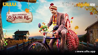 O Sajni Re  Part  01  Streaming Now  To Watch Full Episode Download amp Subscribe Ullu App Now [upl. by Un532]