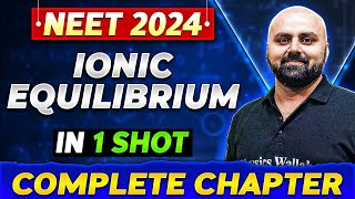 IONIC EQUILIBRIUM in One Shot  Complete Chapter of Chemistry  NEET 2024 [upl. by Ophelie]