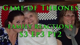 Game of Thrones FAMILY REACTIONS S3 Ep3 Pt2 [upl. by Lewls]