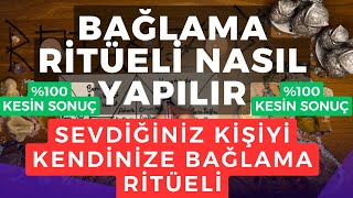 BAĞLAMA RİTÜELİ NASIL YAPILIR  SEVDİĞİNİZ KİŞİYİ KENDİNİZE BAĞLAMA RİTÜELİ \u00100 KESİN SONUÇ RİTÜEL [upl. by Nwahsear801]