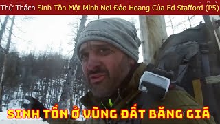 Ed Stafford Thi Đấu Với Các Chuyên Gia Sinh Tồn Hàng Đầu Thế Giới Ở Nơi Hoang Dã P5 [upl. by Karina]