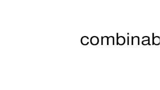 How to pronounce combinability [upl. by Kcirdneked]