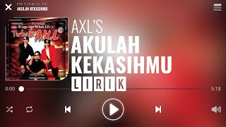 AXLs  Akulah Kekasihmu Lirik [upl. by Norra]