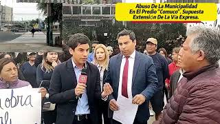 Abuso De La Municipalidad En Predio Comuco Supuesta Extensión De Vía Expresa [upl. by Shaine]