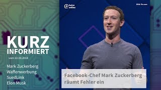 Kurz informiert vom 22032018 Mark Zuckerberg Waffenwerbung SuedLink Elon Musk [upl. by Nekciv]