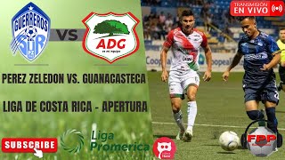 PEREZ ZELEDON vs GUANACASTECA EN VIVO ⚽ LIGA COSTA RICA  APERTURA  FECHA 8 [upl. by Redfield]