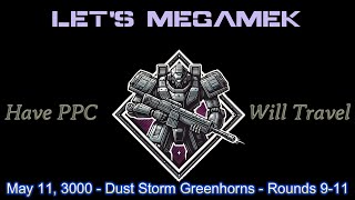 Lets Megamek Have PPC Will Travel  May 11 3000  Dust Storm Greenhorns Rounds 911 [upl. by Olimac]