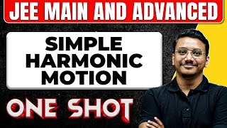 SIMPLE HARMONIC MOTION in 1 Shot All Concepts amp PYQs Covered  JEE Main amp Advanced [upl. by Rochemont]