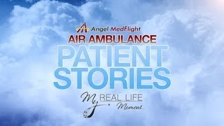 quotMy Real Life Moment®quot Patient Air Ambulance Transport Stories [upl. by Ursala776]