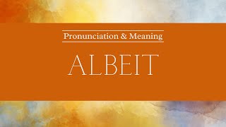 How to Pronounce Albeit  British Pronunciation amp Meaning [upl. by Novek]