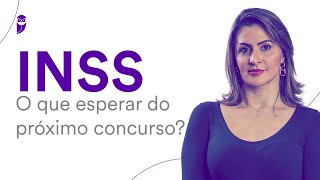 Concurso INSS O que esperar do próximo concurso [upl. by Niryt]