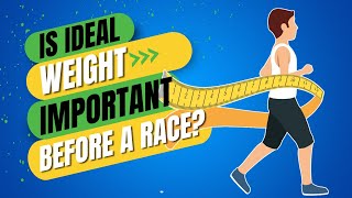 How Important is it to be at Your Ideal Race Weight Before a Race [upl. by Arymat]