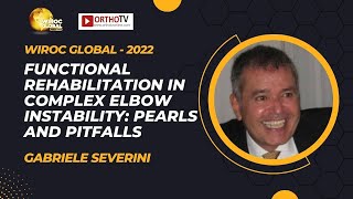 quotWiroc Global 2022 Functional Rehabilitation in Complex Elbow Instability  Gabriele Severiniquot [upl. by Ecienal]