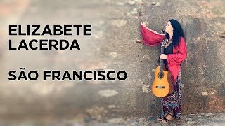 ELIZABETE LACERDA  São Francisco 🎶🎼🎵 [upl. by Saraiya]