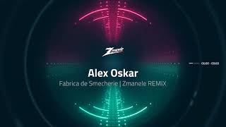 Alex Oskar  Fabrica de smecherie  Zmanele REMIX [upl. by Damour]