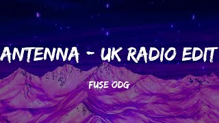 Fuse ODG  Antenna  UK Radio Edit Lyrics [upl. by Wilow]