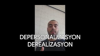 Depersonalizasyon ve Derealizasyon  Deneyimlerim Neler ve Nasıl Kurtuldum [upl. by Eizzil]