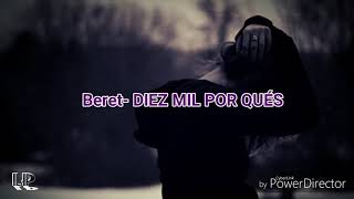 Beret DIEZ MIL POR QUÉS letra [upl. by Adla]