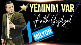 Fatih YEŞİLGÜL Yeminim var [upl. by Newman]