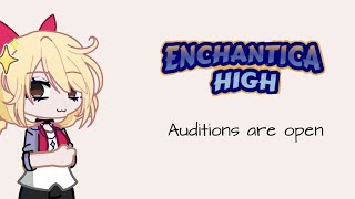 Gacha voice acted series auditions OPENEnchantica High [upl. by Cagle]