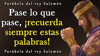 Sabia Parábola Del Rey Salomón  ¡Recuerda Siempre Estas Palabras [upl. by Aleit]