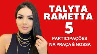 TALYTA RAMETTA  5 BELAS PARTICIPAÇÕES NA PRAÇA É NOSSA [upl. by Oguh48]