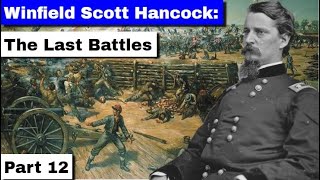 Winfield Scott Hancock The Last Battles  Part 12 [upl. by Py]