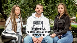 quotVendlindja Imequot  Episodi 69 [upl. by Beatrisa608]