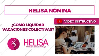 Helisa Nómina ¿Cómo liquidar vacaciones colectivas [upl. by Nnylsaj]