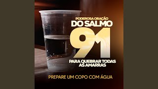 Poderosa Oração do Salmo 91 para Quebrar Todas as Amarras [upl. by Ardeed]