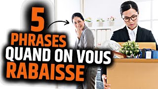 5 Phrases Quand on Vous Rabaisse [upl. by Eiblehs]