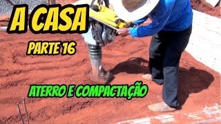 ATERRO E COMPACTAÇÃO DO SOLO A CASA PARTE 16 [upl. by Atihana]