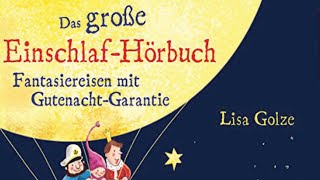 Das große Einschlaf Hörbuch Fantasiereisen mit Gutenacht Geschichten Hörspiel Kinder von Lisa Golze [upl. by Amadis]