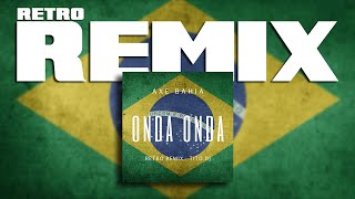 ONDA ONDA AXE BAHIA retro remix TITO DJ [upl. by Knudson736]