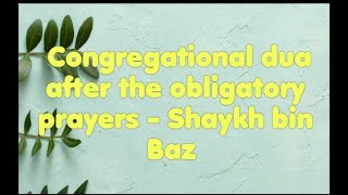 Congregational dua after the obligatory salah  Shaykh bin Baz [upl. by Terence]