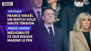 FRANCEISRAËL  UN MATCH SOUS HAUTE TENSION  INÉLIGIBILITÉ  CE QUE RISQUE MARINE LE PEN [upl. by Tterrej337]