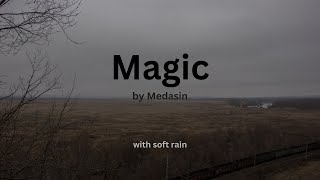 Magic  Medasin  with soft rain [upl. by Darrey91]