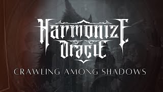 Harmonize Oracle  Crawling Among Shadows [upl. by Sidwel]