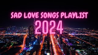 SAD LOVE SONGS PLAYLIST  APOLOGIZE PROMISES [upl. by Eleen697]